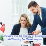 Analyzing The Job Industry By Leveraging Job Wrapping For Market Insights