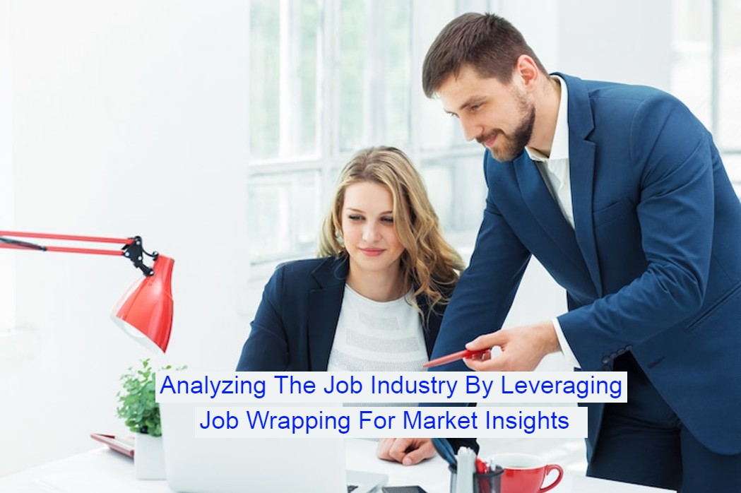 Analyzing The Job Industry By Leveraging Job Wrapping For Market Insights