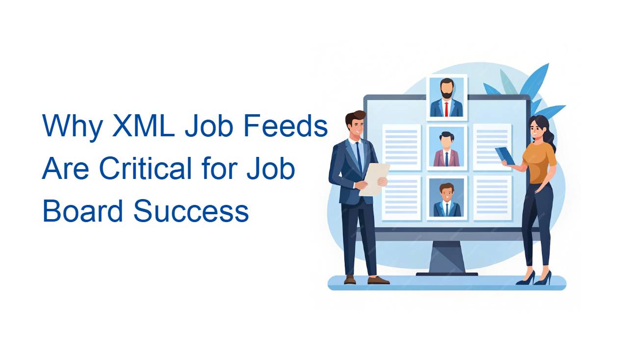 Why XML Job Feeds Are Critical for Job Board Success