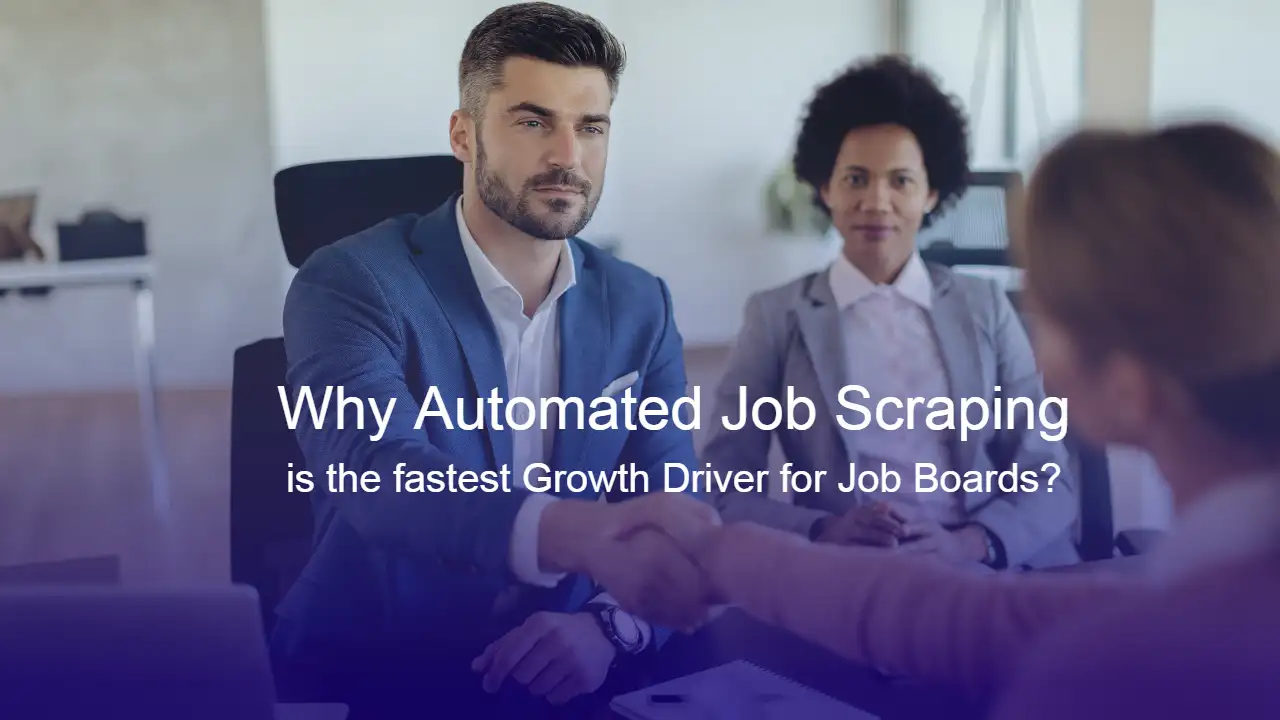 Why Automated Job Scraping is the fastest Growth Driver for Job Boards?